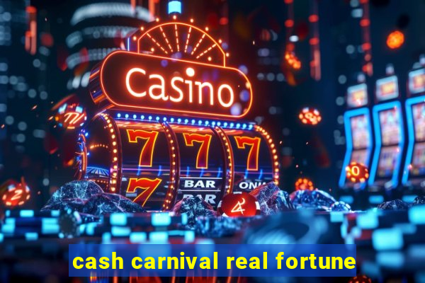 cash carnival real fortune